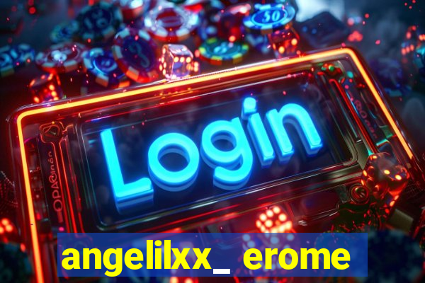 angelilxx_ erome